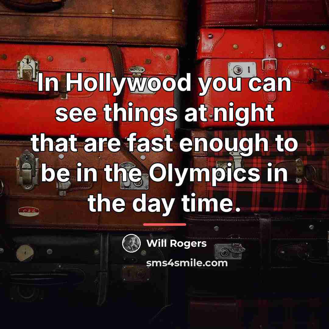 “In Hollywood you can see things at night that are…” quote by Will Rogers
