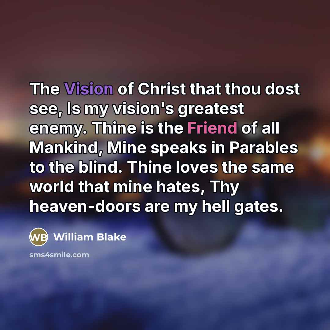 “The Vision of Christ that thou dost see, Is my…” quote by William Blake