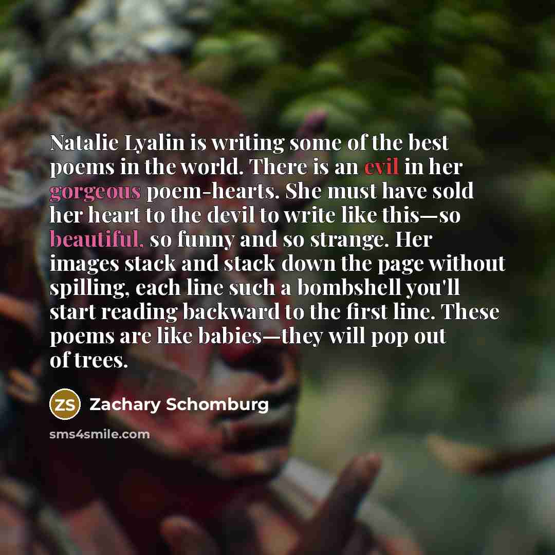 “Natalie Lyalin is writing some of the best poems in…” quote by Zachary Schomburg