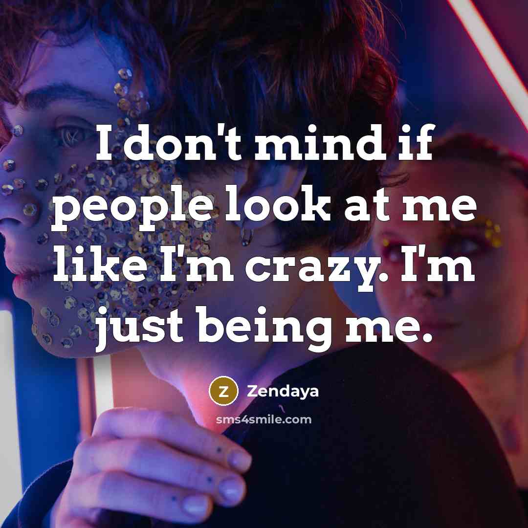 “I don't mind if people look at me like I'm…” quote by Zendaya