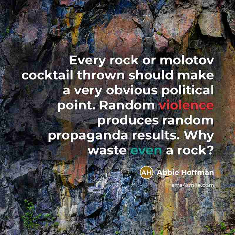 “Every rock or molotov cocktail thrown should make a very…” quote by Abbie Hoffman