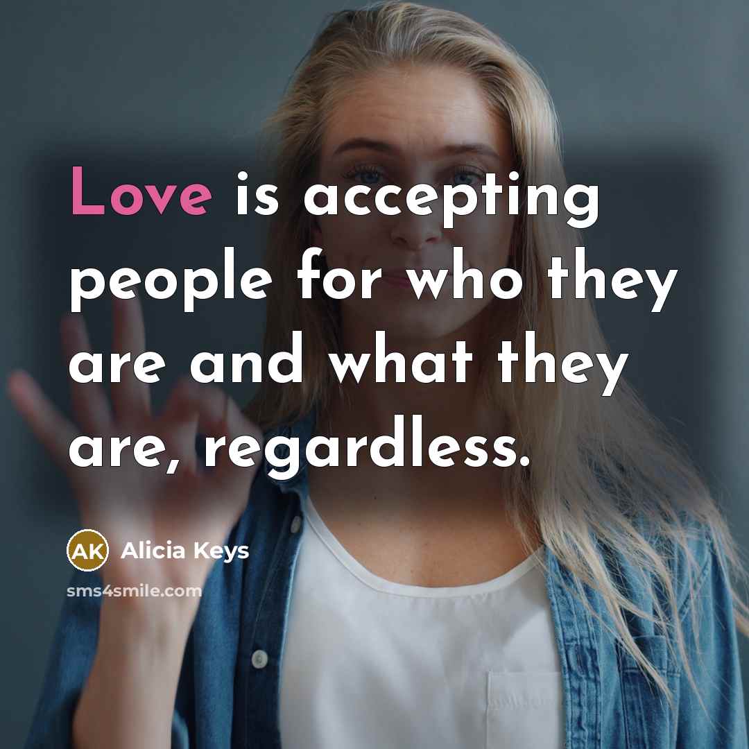 “Love is accepting people for who they are and what…” quote by Alicia Keys