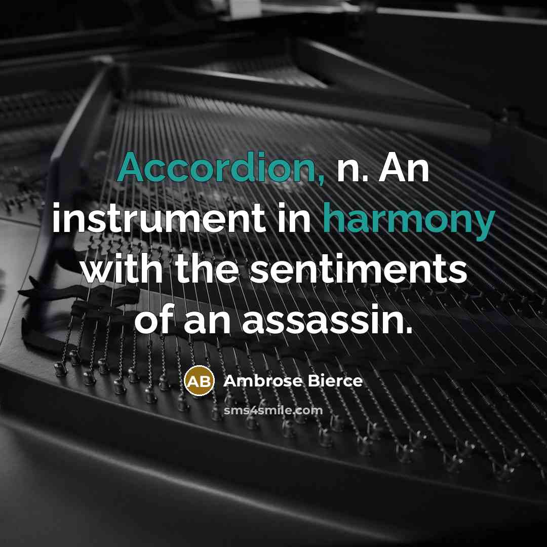 “Accordion, n. An instrument in harmony with the sentiments of…” quote by Ambrose Bierce