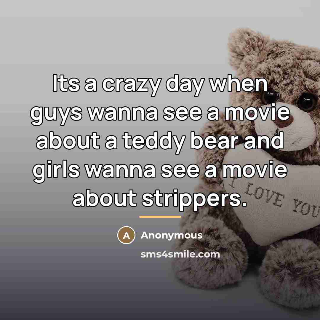 “Its a crazy day when guys wanna see a movie…” quote by Anonymous