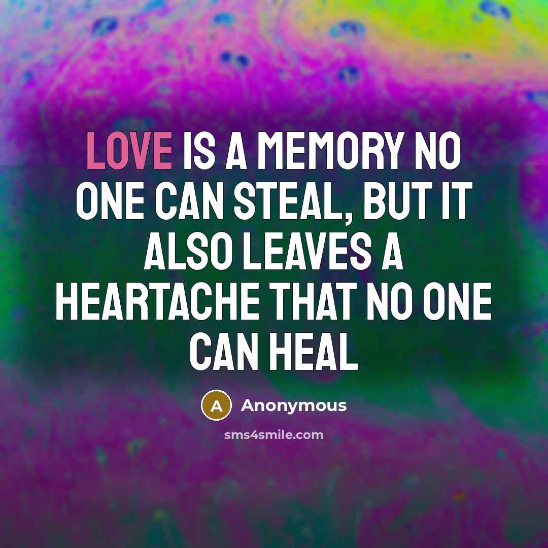“Love is a memory no one can steal, but it…” quote by Anonymous