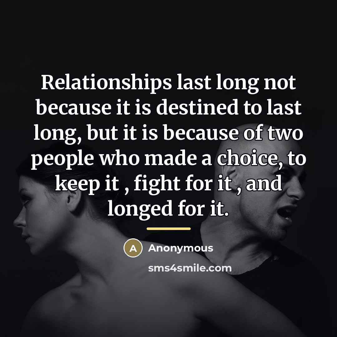 “Relationships last long not because it is destined to last…” quote by Anonymous