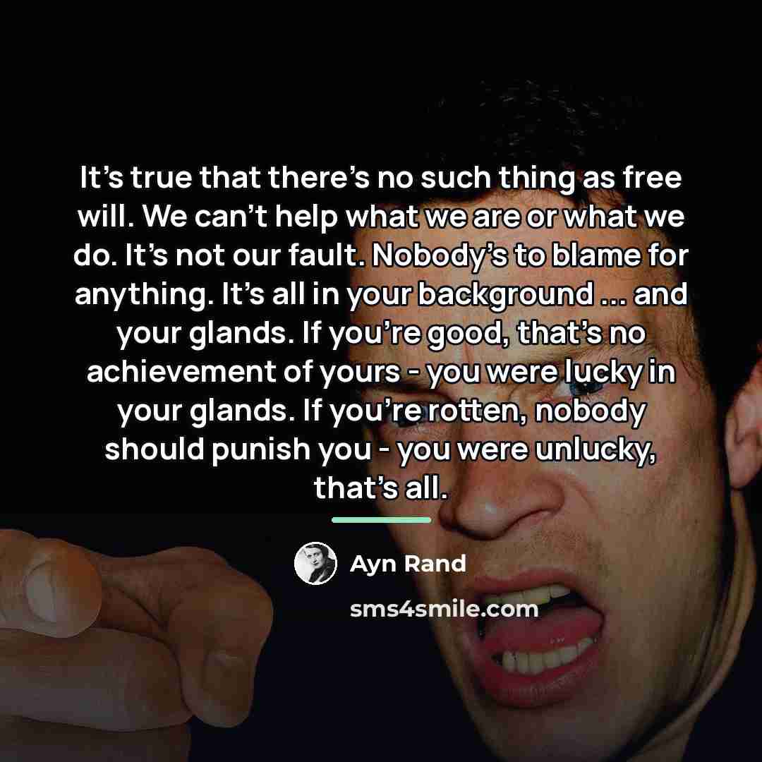 “It's true that there's no such thing as free will.…” quote by Ayn Rand