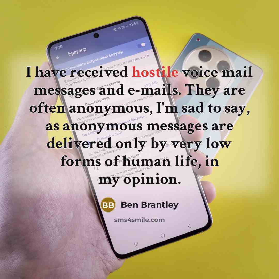 “I have received hostile voice mail messages and e-mails. They…” quote by Ben Brantley