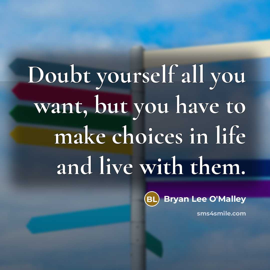 “Doubt yourself all you want, but you have to make…” quote by Bryan Lee O'Malley