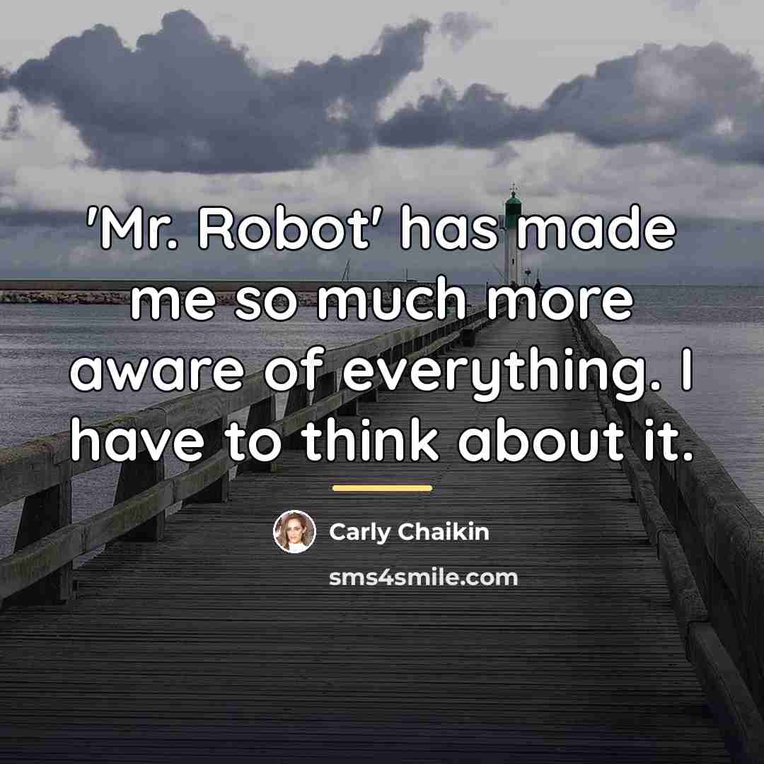 “'Mr. Robot' has made me so much more aware of…” quote by Carly Chaikin