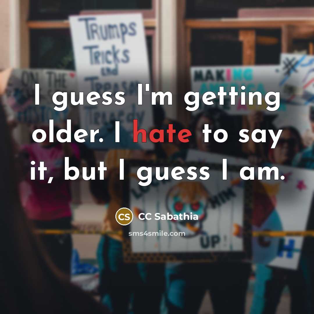 “I guess I'm getting older. I hate to say it, but I guess I am.” quote by CC Sabathia