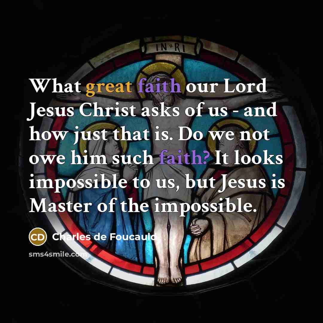 “What great faith our Lord Jesus Christ asks of us…” quote by Charles de Foucauld