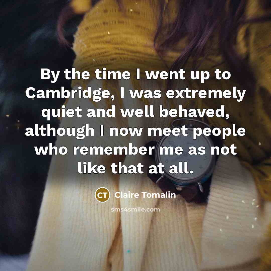 “By the time I went up to Cambridge, I was…” quote by Claire Tomalin