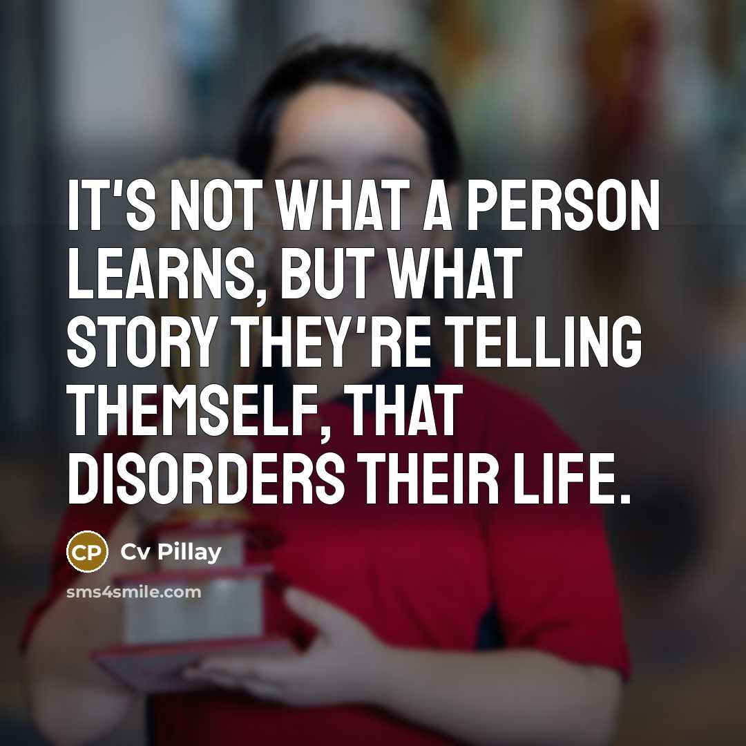 “It's not what a person learns, but what story they're…” quote by Cv Pillay