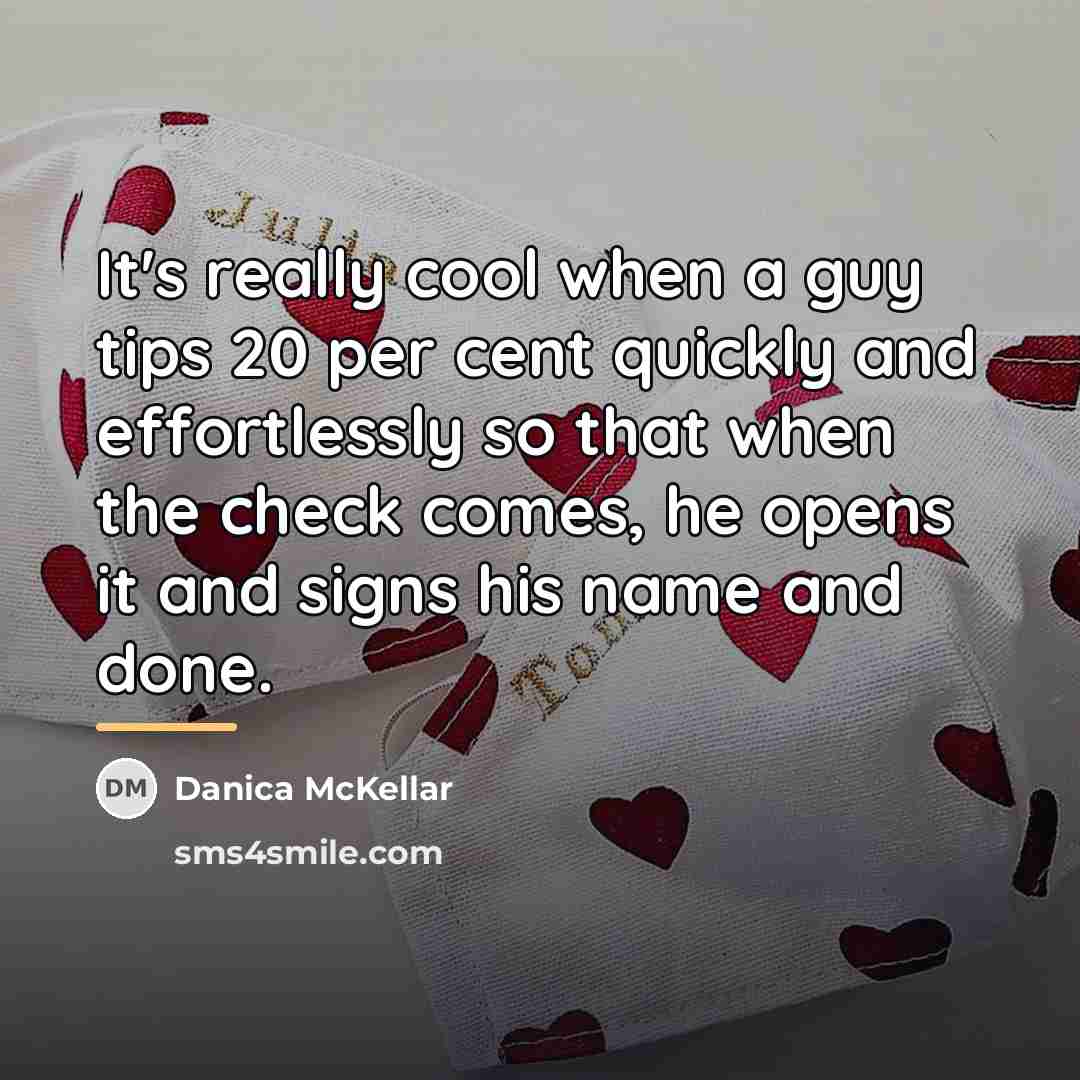 “It's really cool when a guy tips 20 per cent…” quote by Danica McKellar
