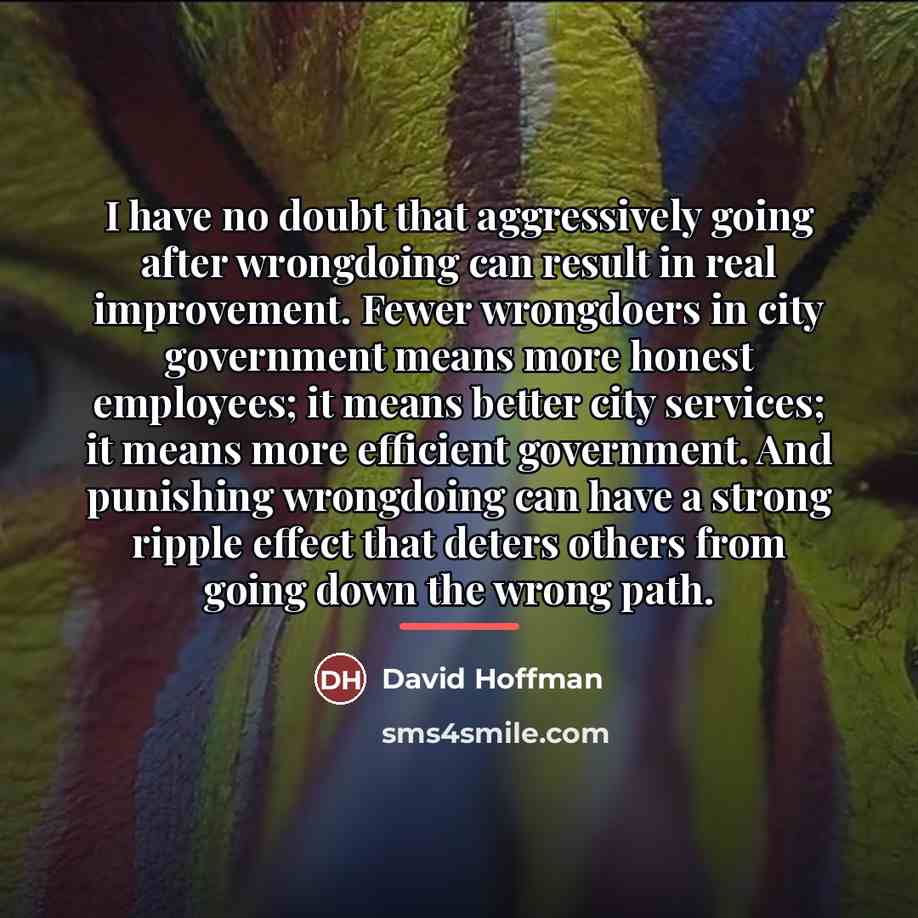 “I have no doubt that aggressively going after wrongdoing can…” quote by David Hoffman