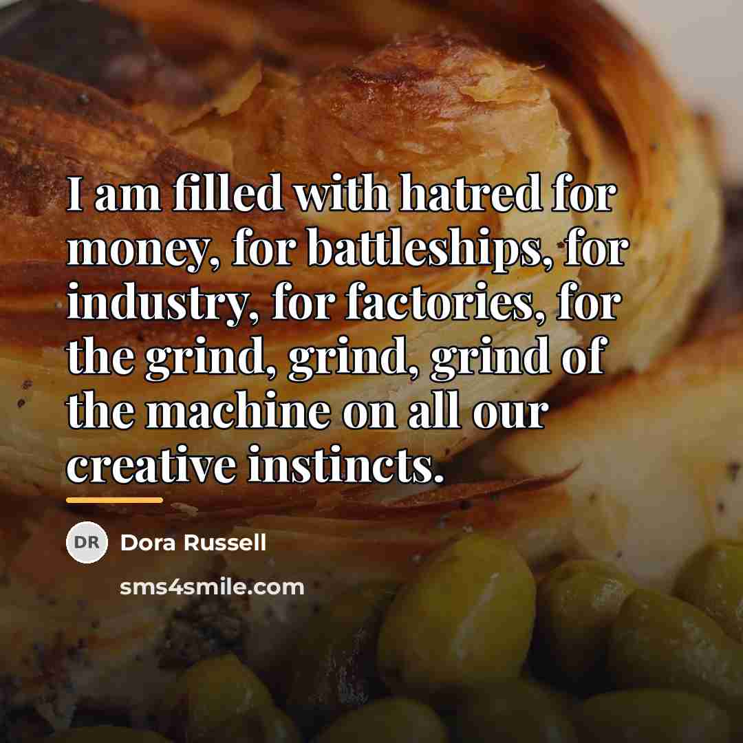“I am filled with hatred for money, for battleships, for…” quote by Dora Russell