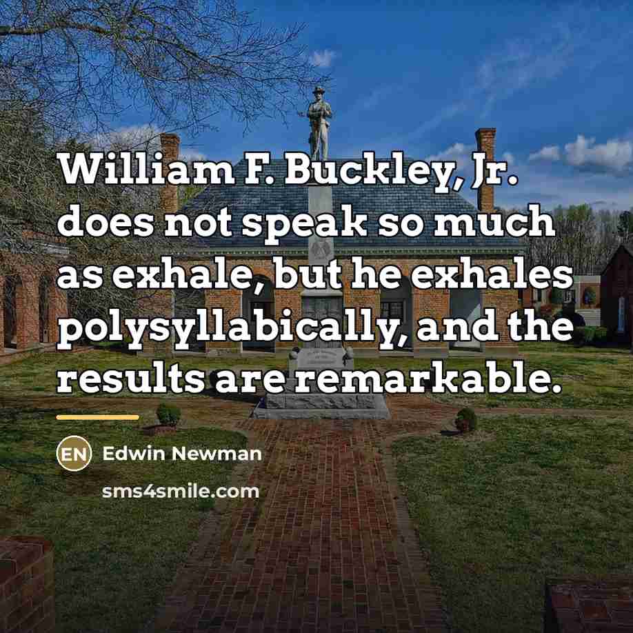 “William F. Buckley, Jr. does not speak so much as…” quote by Edwin Newman