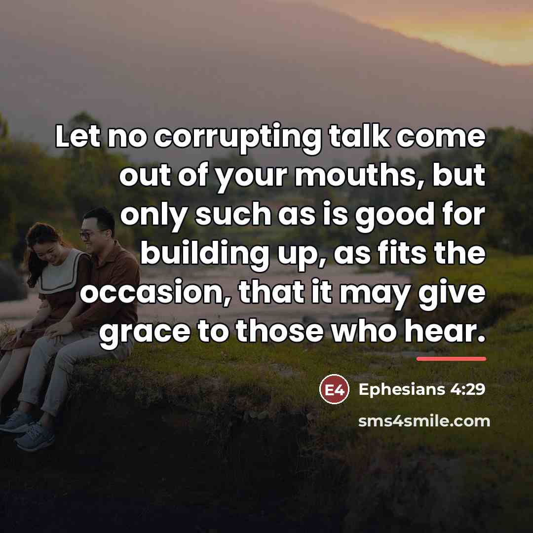 “Let no corrupting talk come out of your mouths, but…” quote by Ephesians 4:29