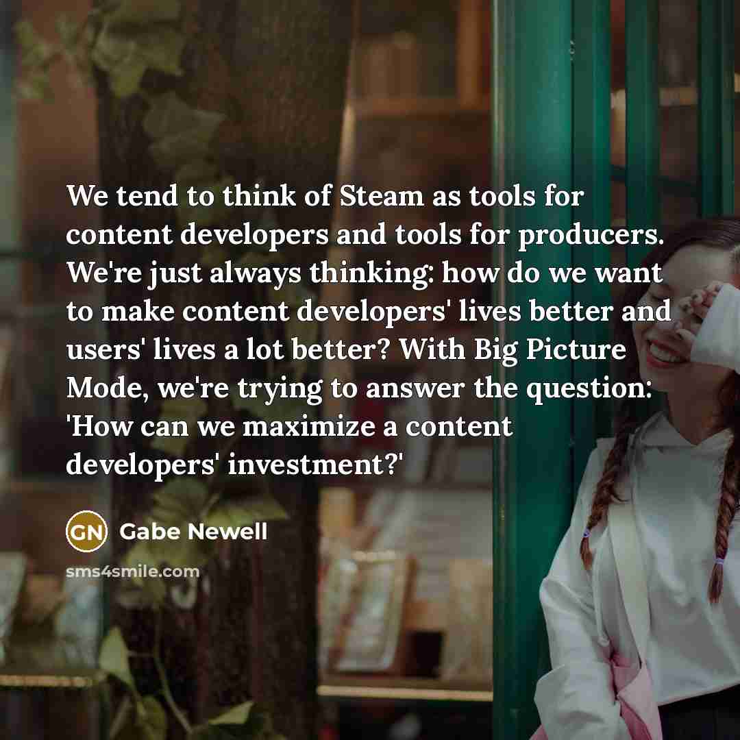 “We tend to think of Steam as tools for content…” quote by Gabe Newell