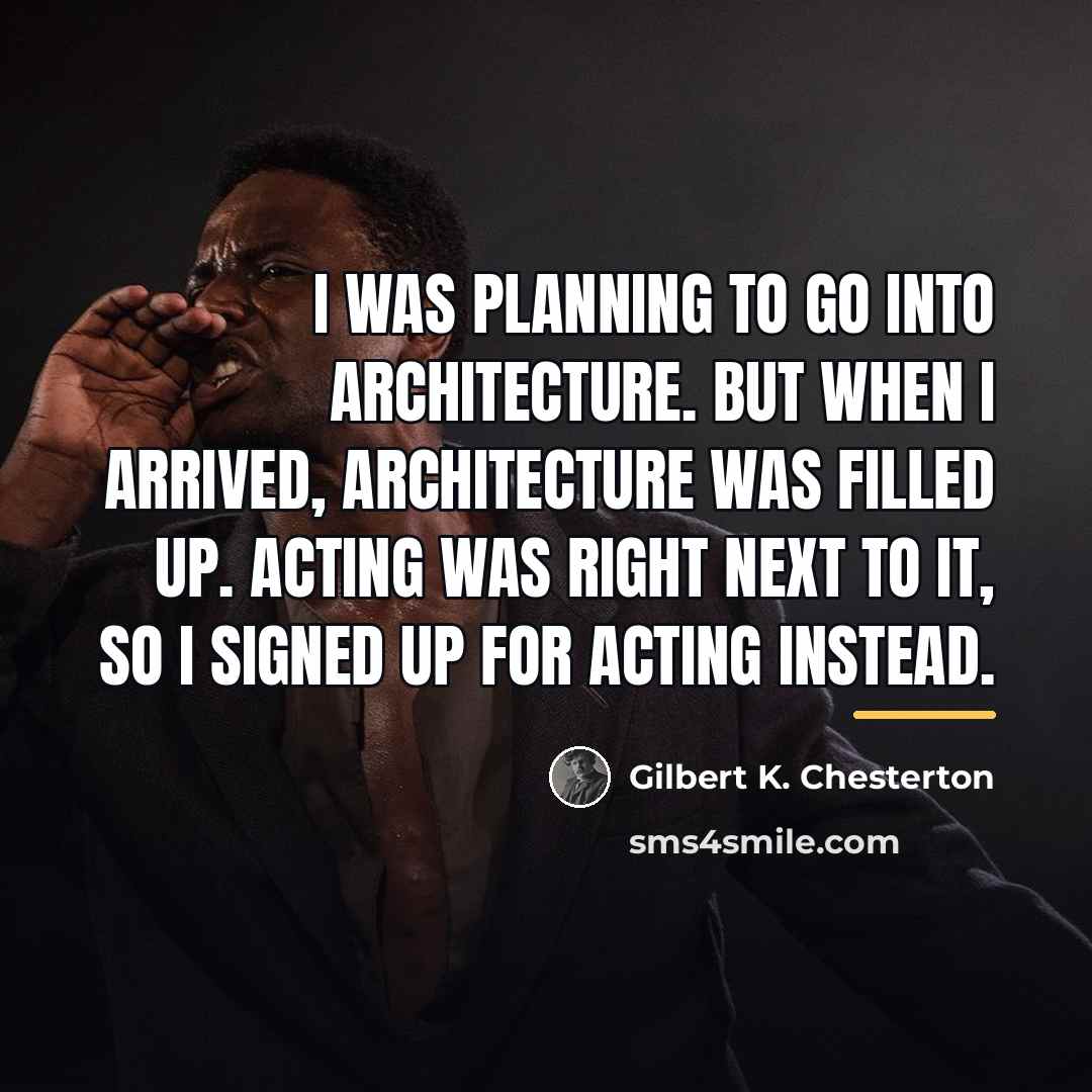 “I was planning to go into architecture. But when I…” quote by Gilbert K. Chesterton