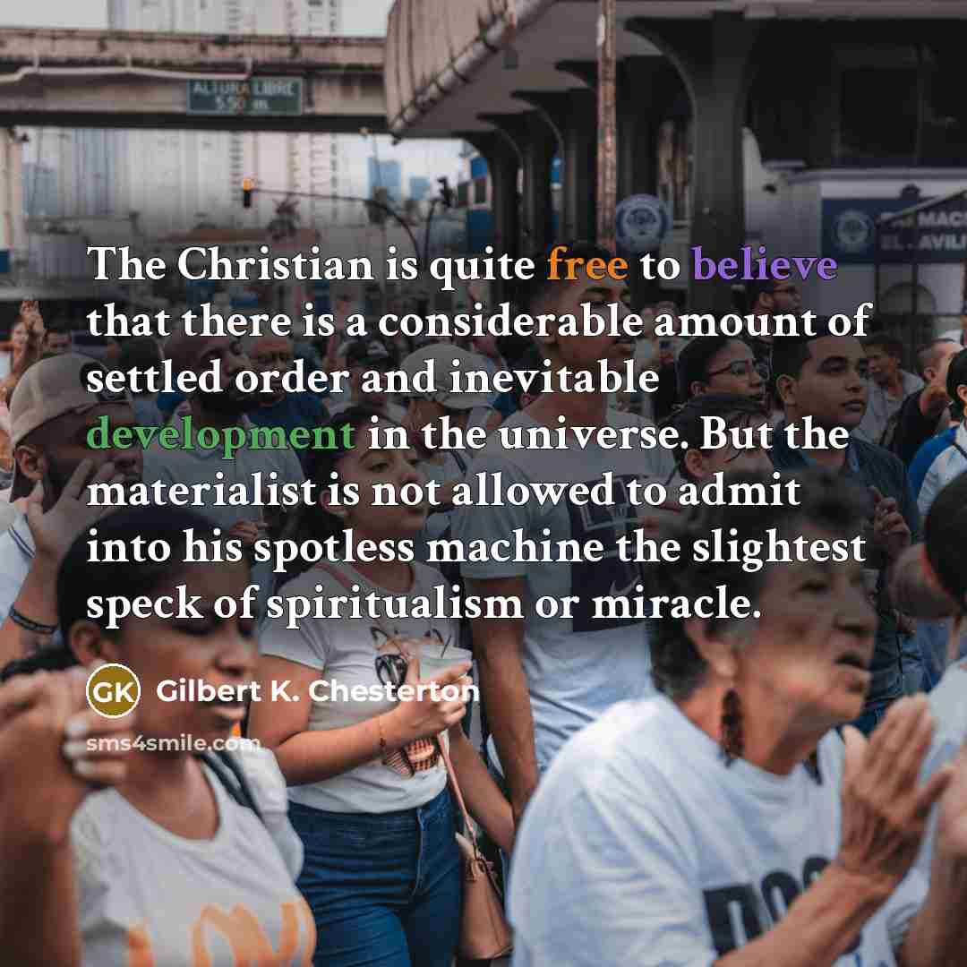 “The Christian is quite free to believe that there is…” quote by Gilbert K. Chesterton