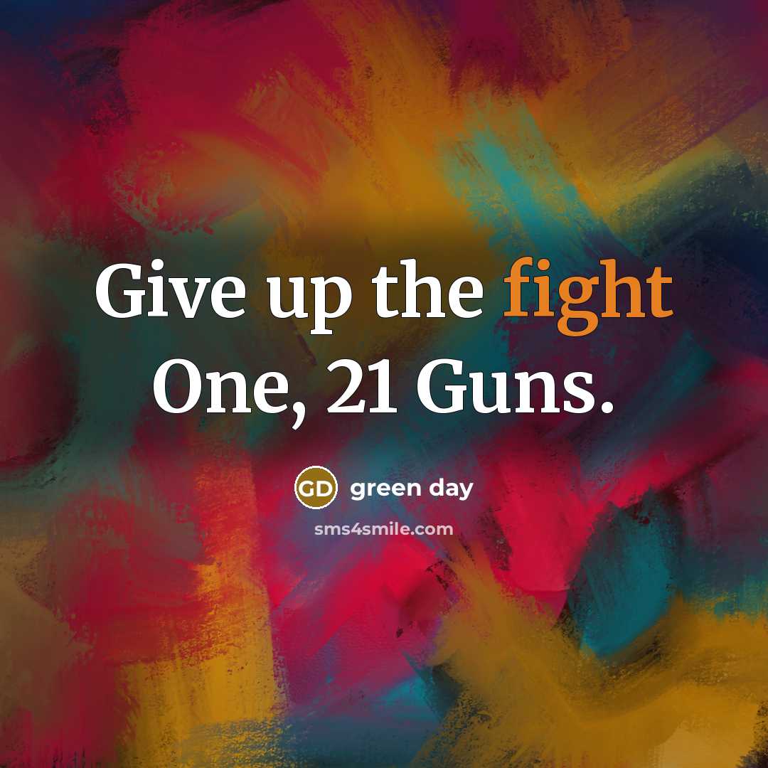 “Give up the fight One, 21 Guns.…” quote by Green Day