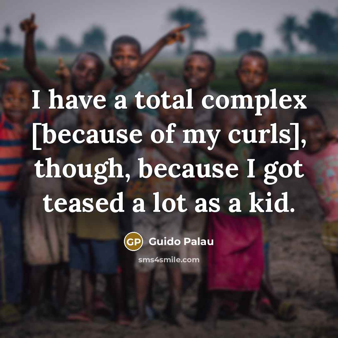 “I have a total complex [because of my curls], though,…” quote by Guido Palau