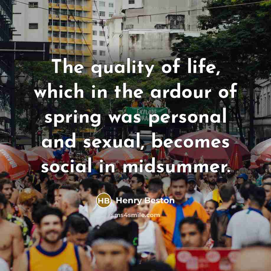“The quality of life, which in the ardour of spring…” quote by Henry Beston