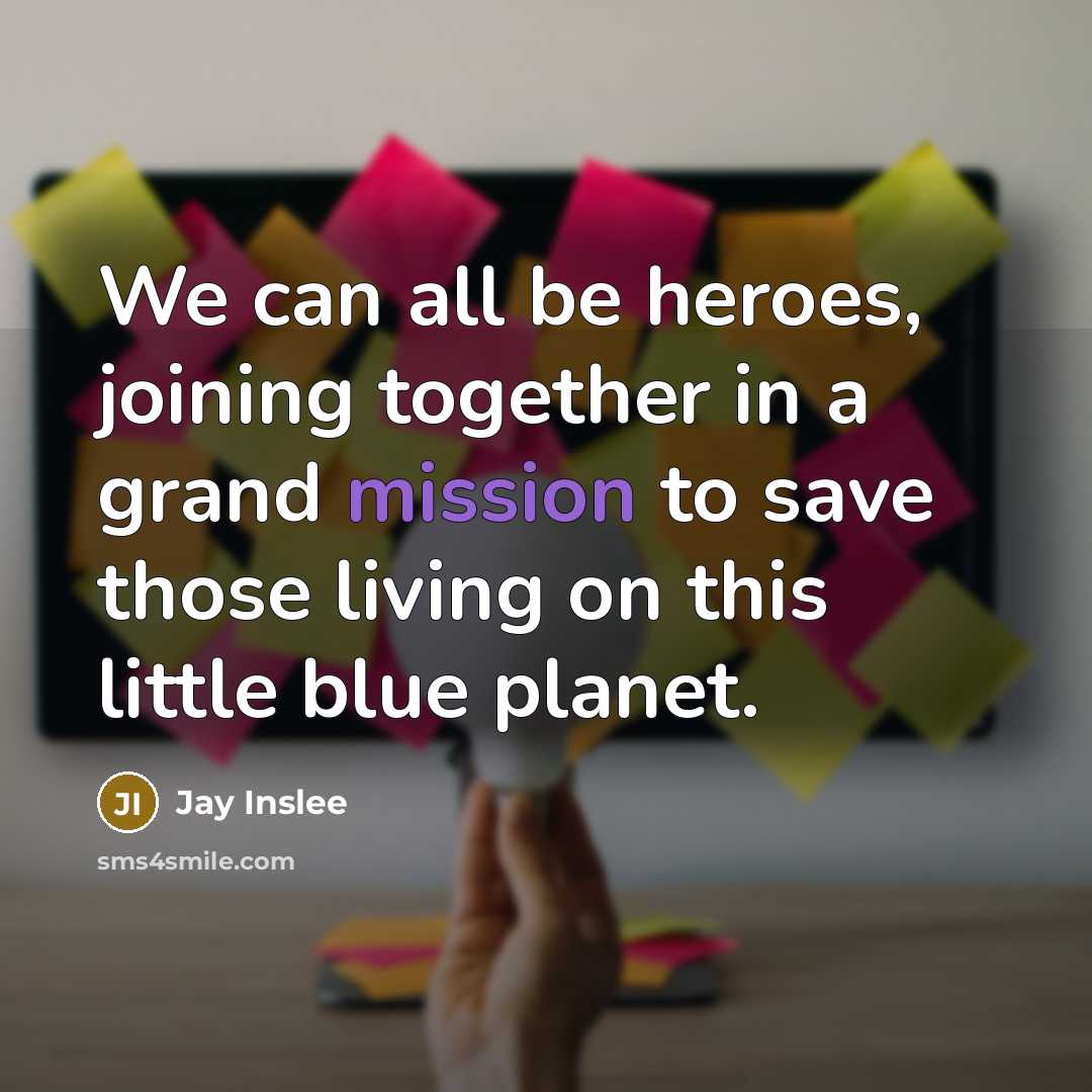 “We can all be heroes, joining together in a grand…” quote by Jay Inslee