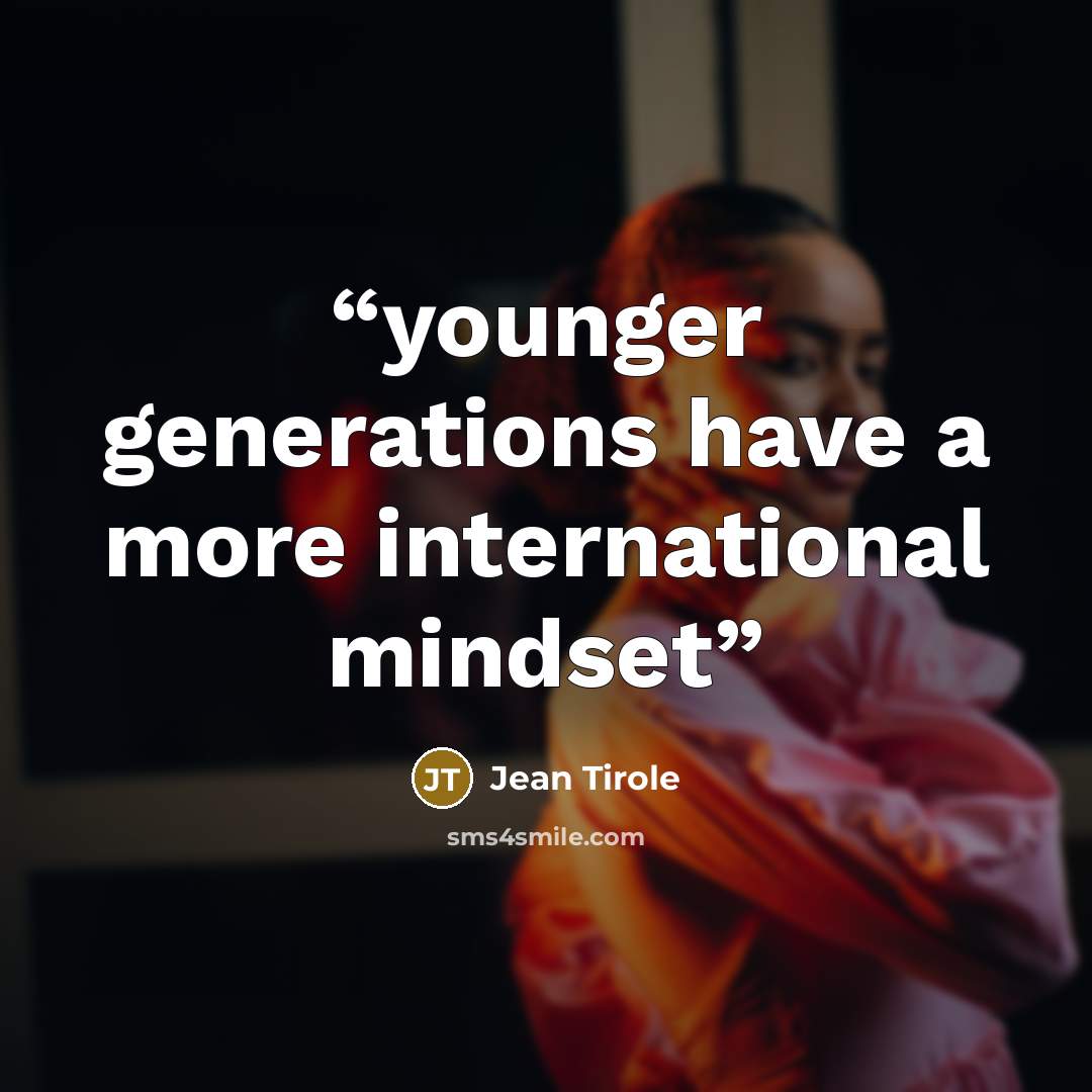 “younger generations have a more international mindset” quote by Jean Tirole