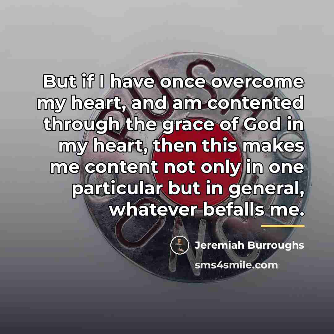 “But if I have once overcome my heart, and am…” quote by Jeremiah Burroughs