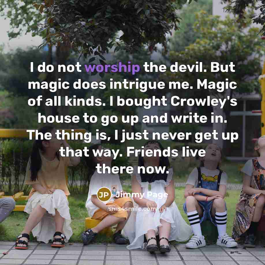 “I do not worship the devil. But magic does intrigue…” quote by Jimmy Page