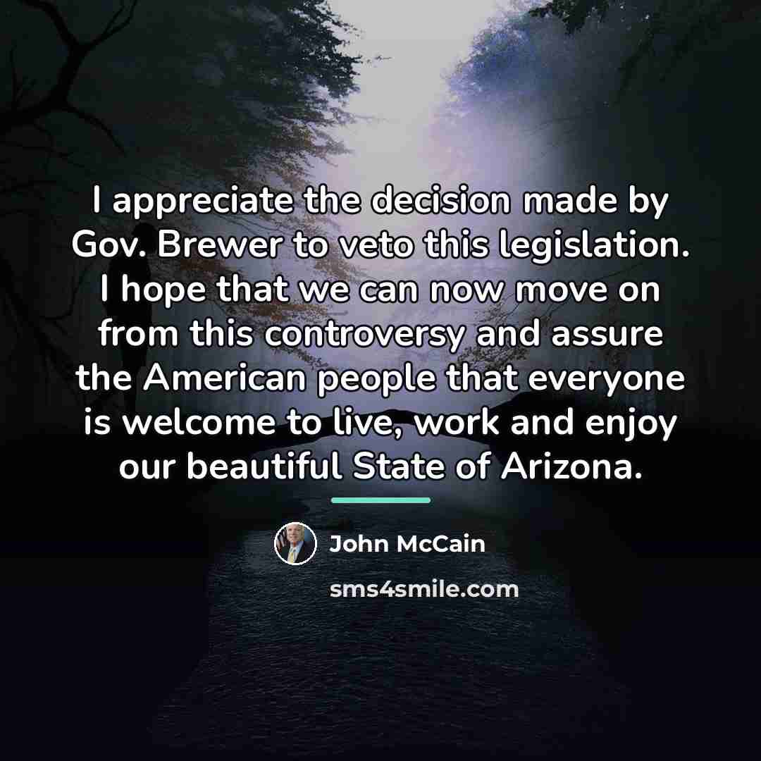 “I appreciate the decision made by Gov. Brewer to veto…” quote by John McCain