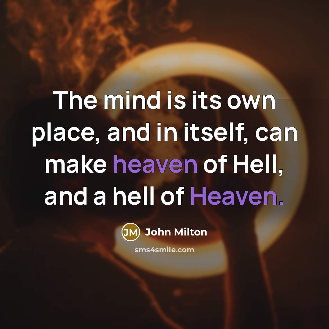 “The mind is its own place, and in itself, can…” quote by John Milton