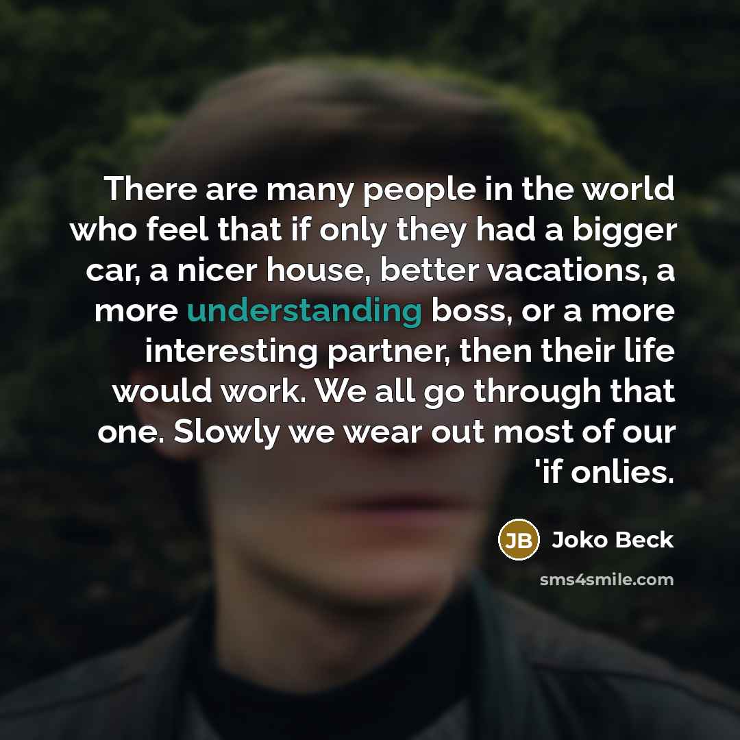“There are many people in the world who feel that…” quote by Joko Beck