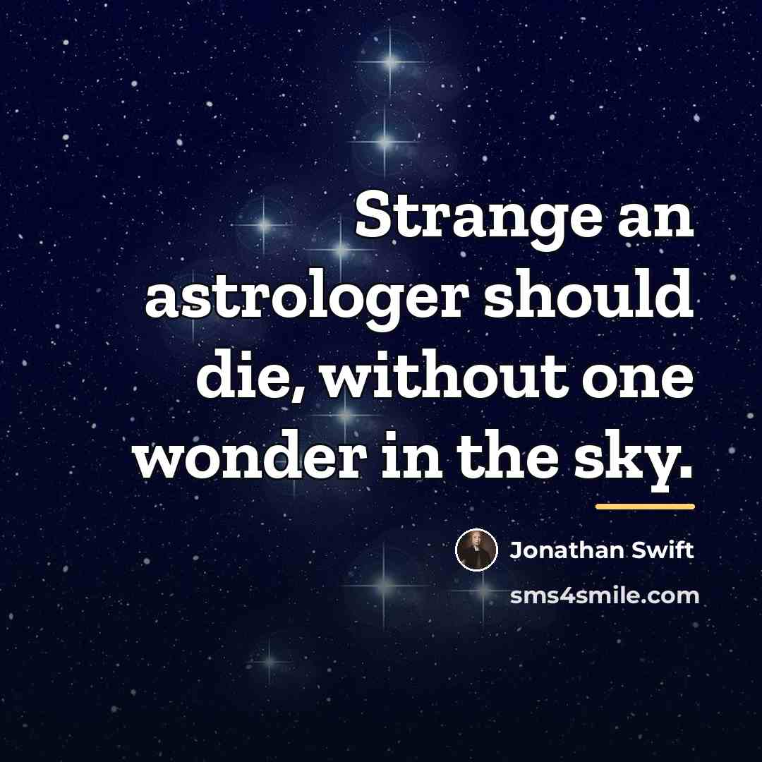 “Strange an astrologer should die, without one wonder in the…” quote by Jonathan Swift