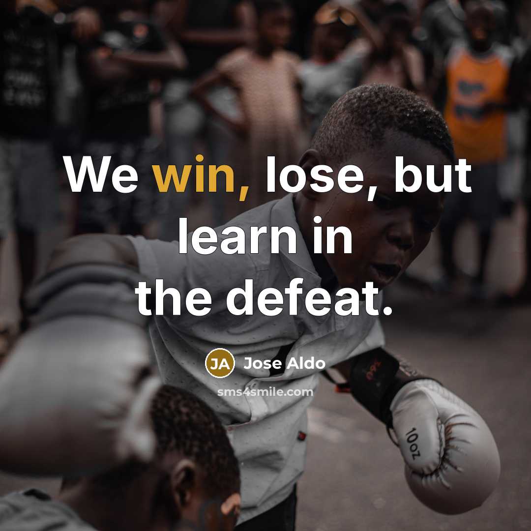 “We win, lose, but learn in the defeat.…” quote by Jose Aldo