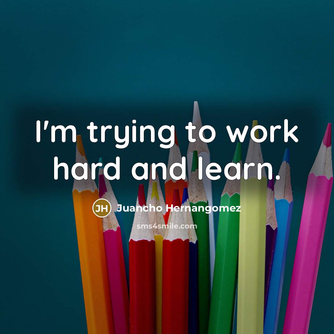 “I'm trying to work hard and learn.…” quote by Juancho Hernangomez