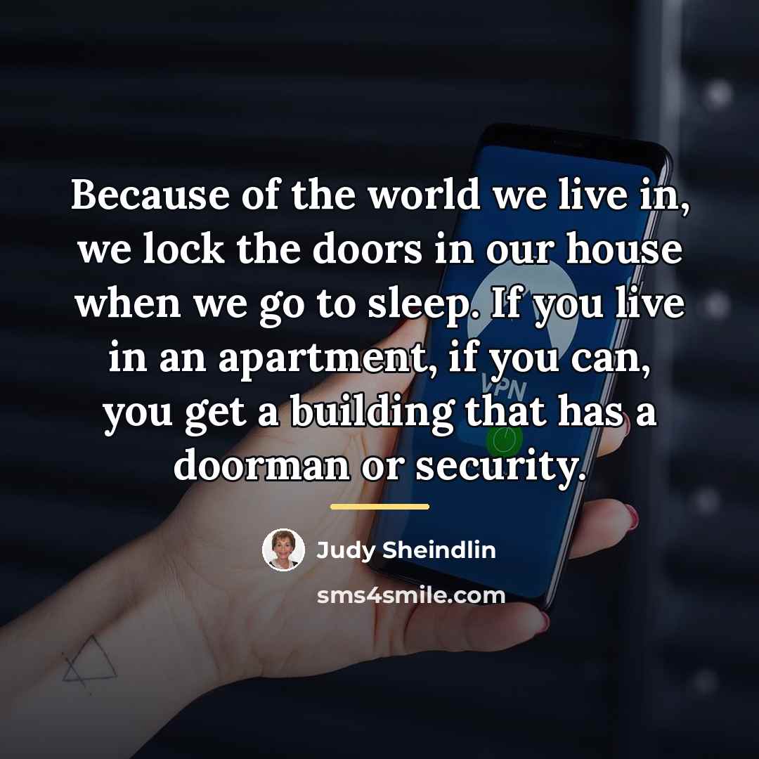 “Because of the world we live in, we lock the…” quote by Judy Sheindlin