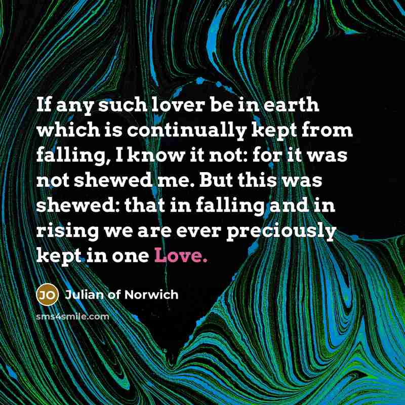 “If any such lover be in earth which is continually…” quote by Julian of Norwich
