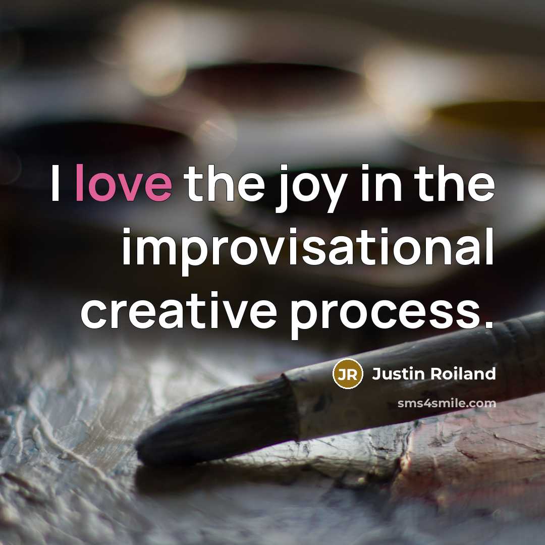 “I love the joy in the improvisational creative process.…” quote by Justin Roiland