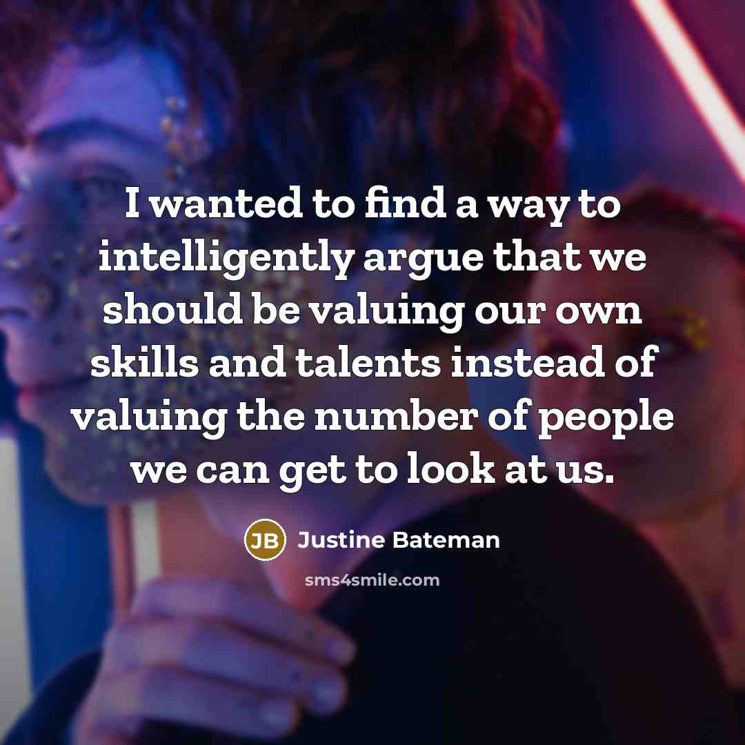 “I wanted to find a way to intelligently argue that…” quote by Justine Bateman