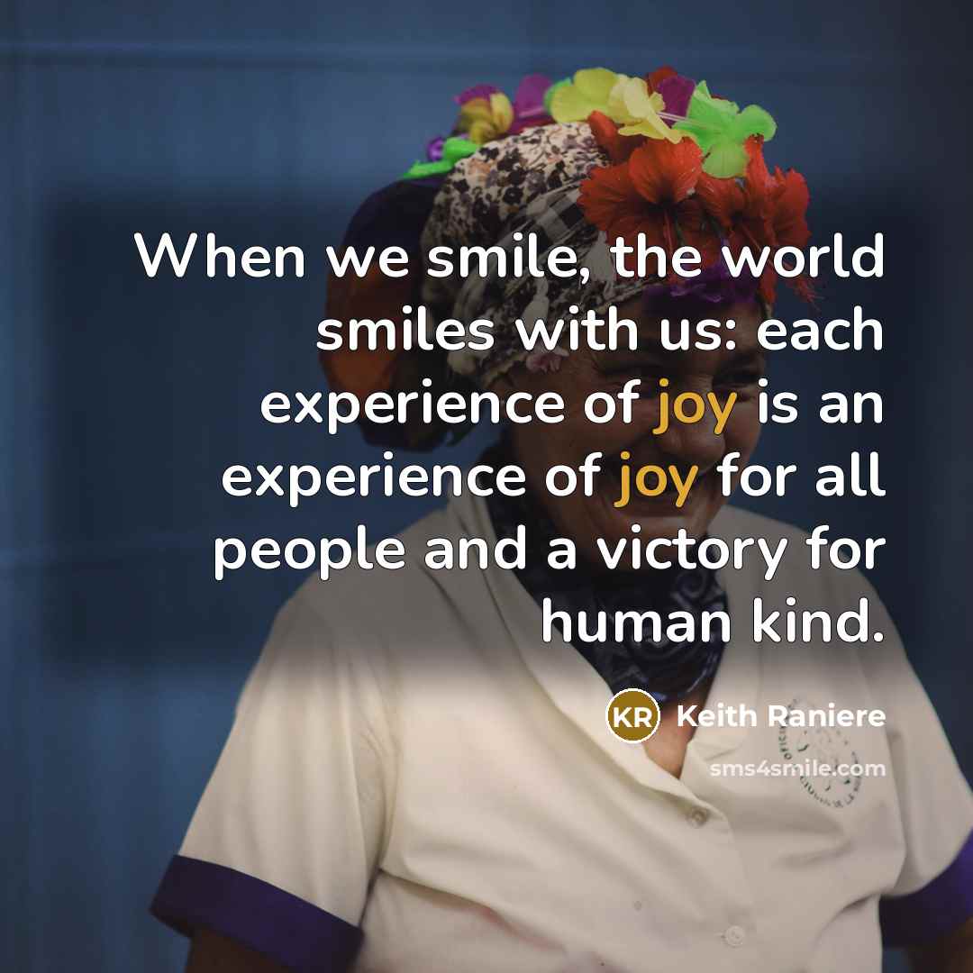 “When we smile, the world smiles with us: each experience…” quote by Keith Raniere