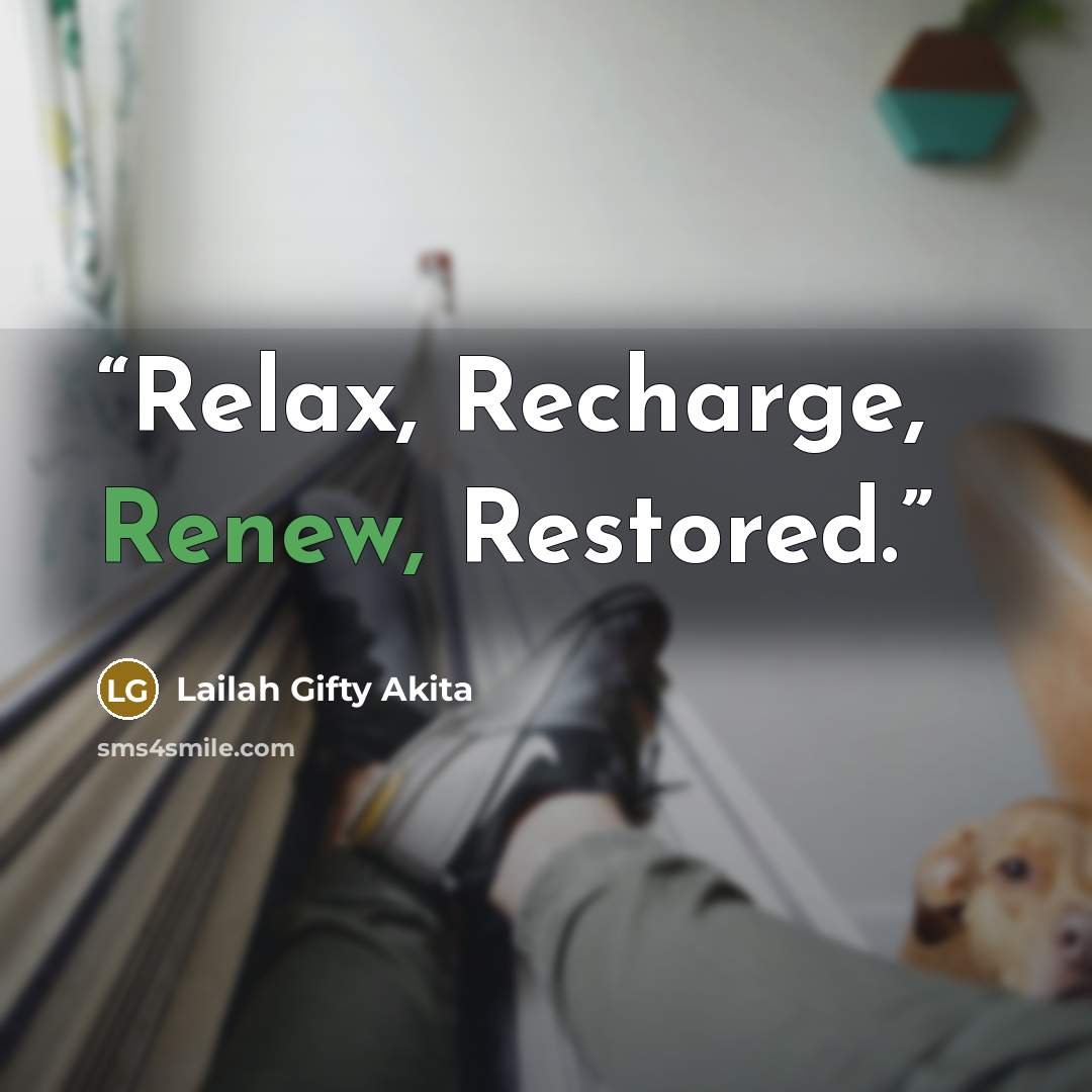 “Relax, Recharge, Renew, Restored.” quote by Lailah Gifty Akita