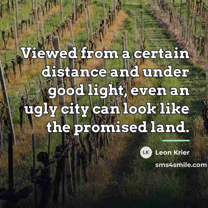 “Viewed from a certain distance and under good light, even…” quote by Leon Krier