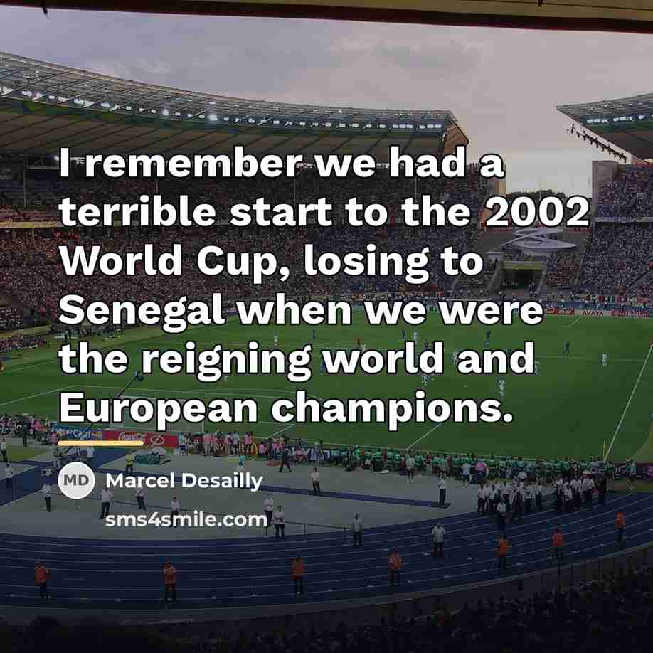 “I remember we had a terrible start to the 2002…” quote by Marcel Desailly