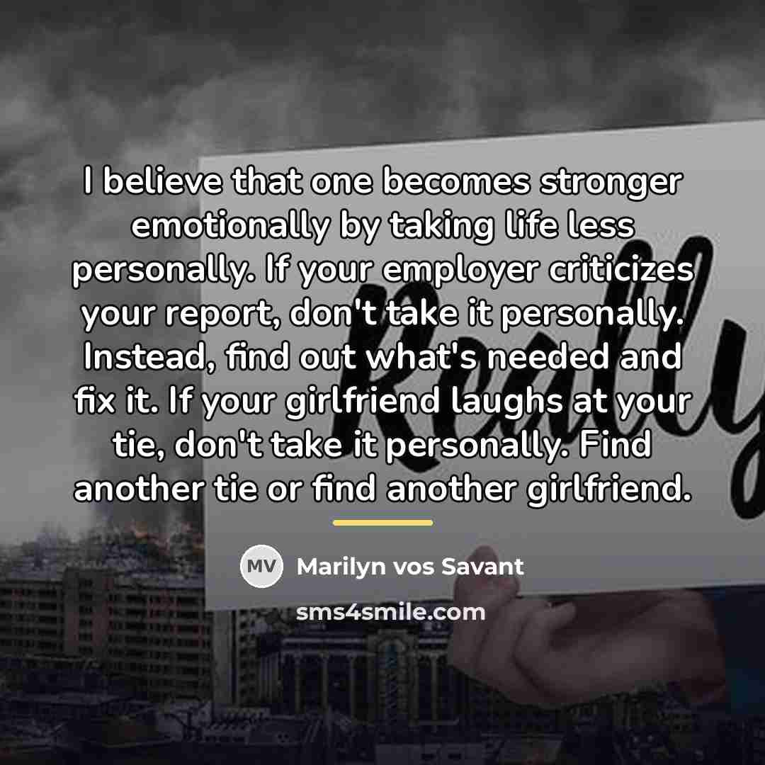 “I believe that one becomes stronger emotionally by taking life…” quote by Marilyn vos Savant
