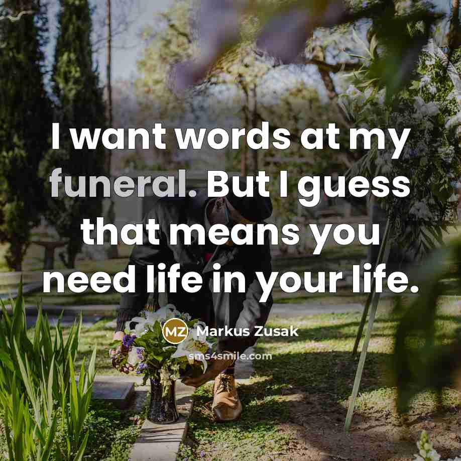 “I want words at my funeral. But I guess that…” quote by Markus Zusak