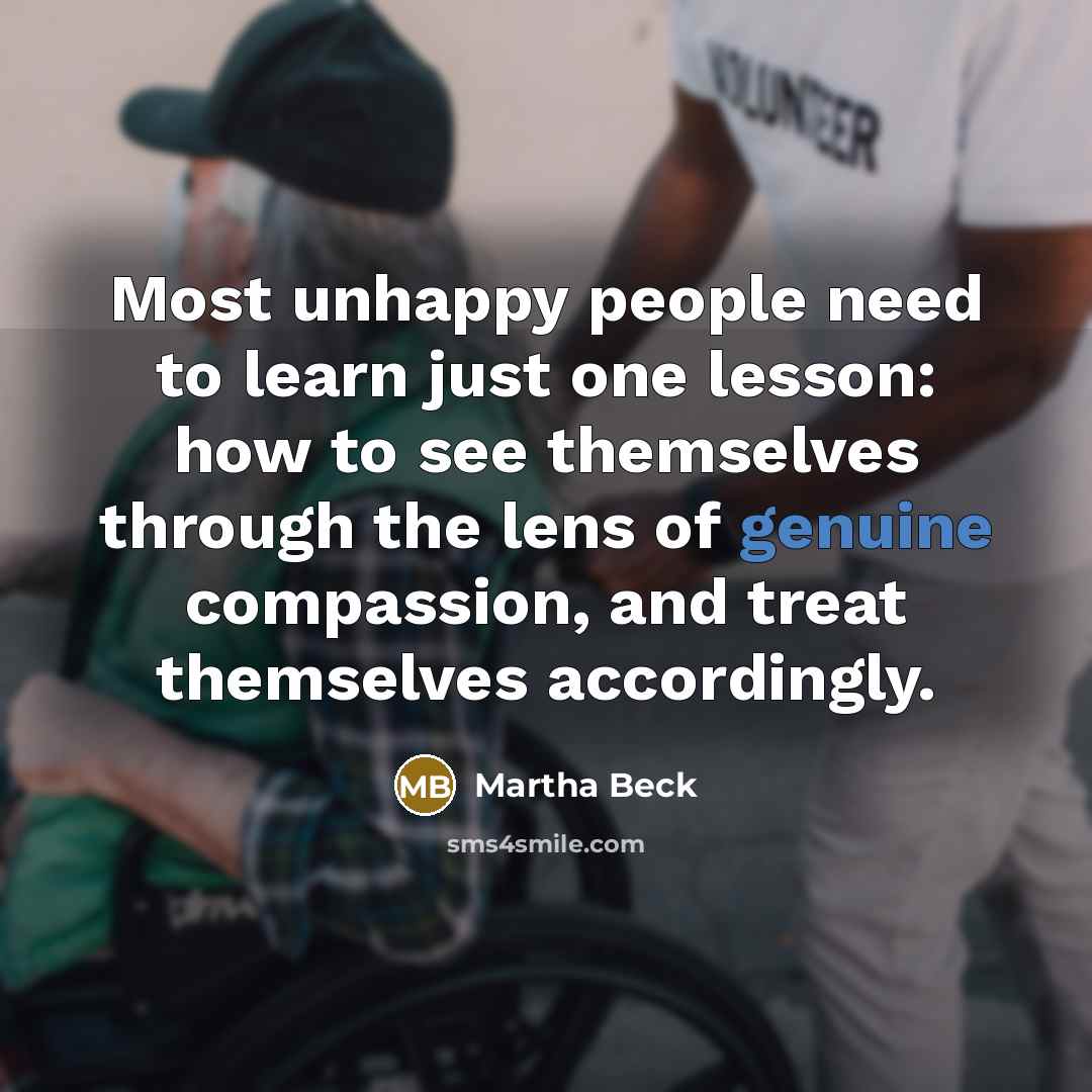 “Most unhappy people need to learn just one lesson: how…” quote by Martha Beck